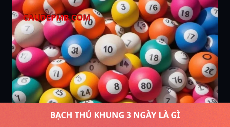 bạch thủ khung 3 ngày