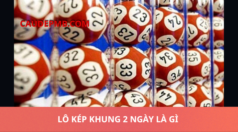 lô kép khung 2 ngày