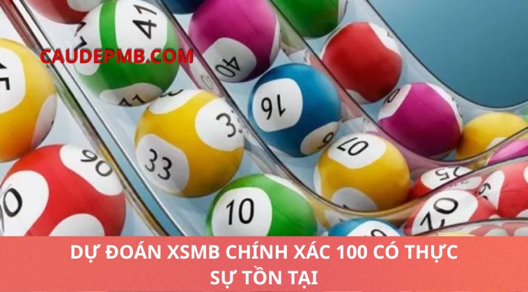 Dự đoán XSMB chính xác 100 có thực sự tồn tại