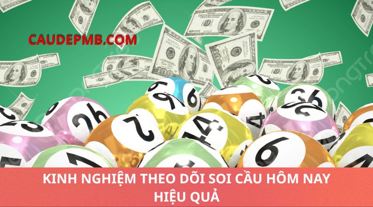 Kinh nghiệm theo dõi soi cầu hôm nay hiệu quả