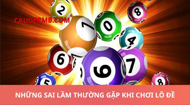 Những sai lầm thường gặp khi chơi lô đề